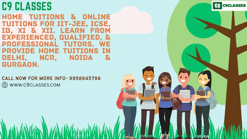 C9 CLASSES-Home Tuitions & Online Tuitions For IIT-JEE, NEET, ICSE, IB, XI & XII.