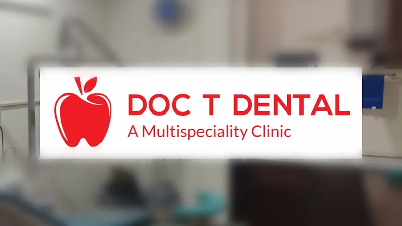 Doc T Dental, A Multispeciality Clinic