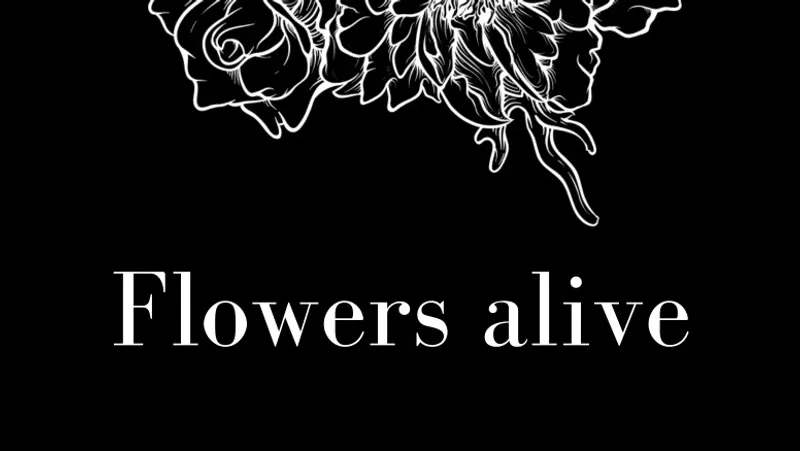 Flowers alive