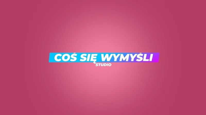 Coś Się Wymyśli - STUDIO Lublin