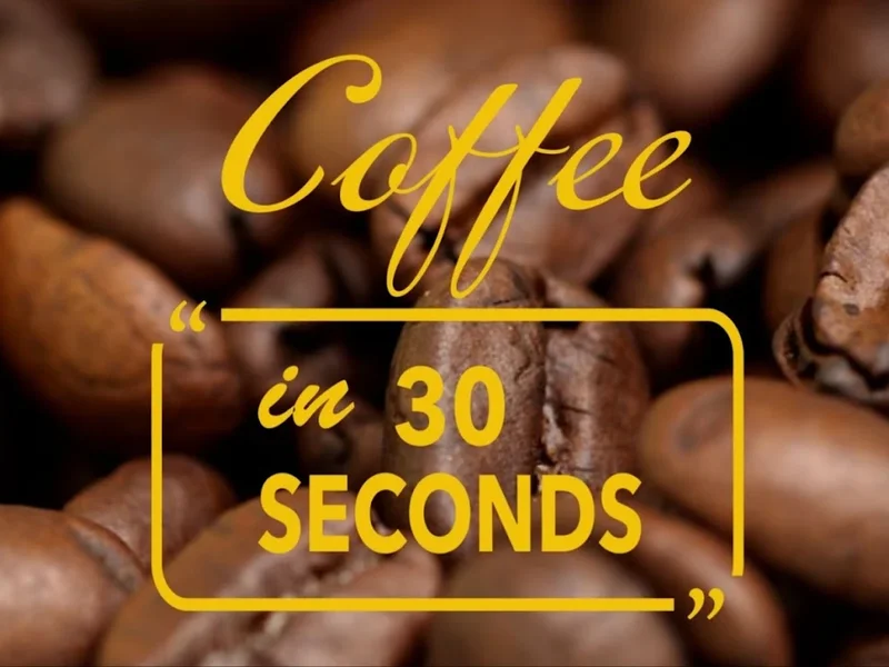 COFFEE in 30 SECONDS